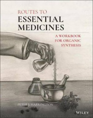 Routes To Essential Medicines by Peter J. Harrington