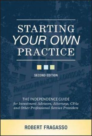 Starting Your Own Practice by Robert Fragasso