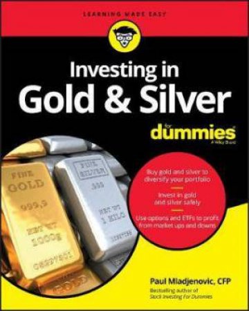 Investing In Gold & Silver For Dummies by Paul Mladjenovic