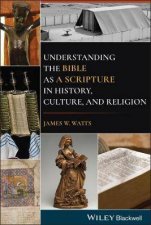 Understanding The Bible As A Scripture In History Culture And Religion