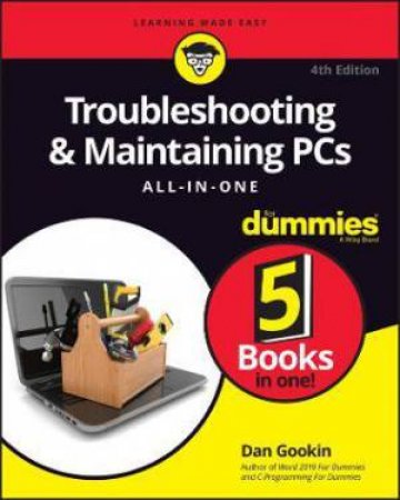 Troubleshooting & Maintaining PCs All-In-One For Dummies by Dan Gookin
