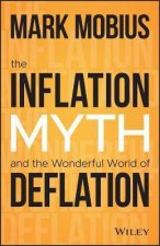 The Inflation Myth And The Wonderful World Of Deflation