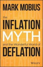 The Inflation Myth And The Wonderful World Of Deflation