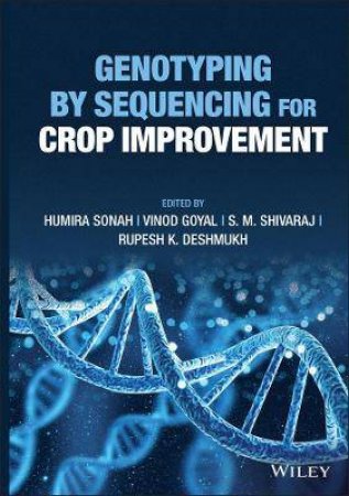Genotyping By Sequencing For Crop Improvement by Humira Sonah & Vinod Goyal & S. M. Shivaraj & Rupesh K. Deshmukh