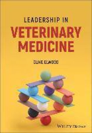 Leadership In Veterinary Medicine by Clive Elwood