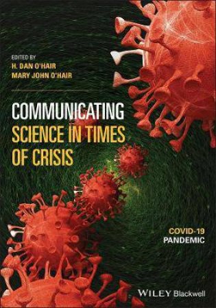 Communicating Science In Times Of Crisis by H. Dan O'Hair & Mary John O'Hair
