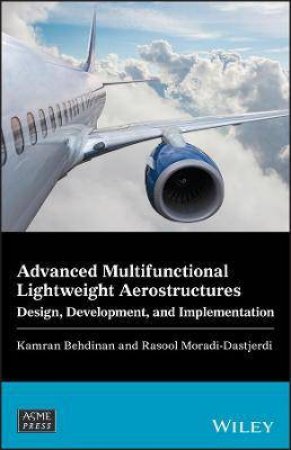 Advanced Multifunctional Lightweight Aerostructures by Kamran Behdinan & Rasool Moradi-Dastjerdi