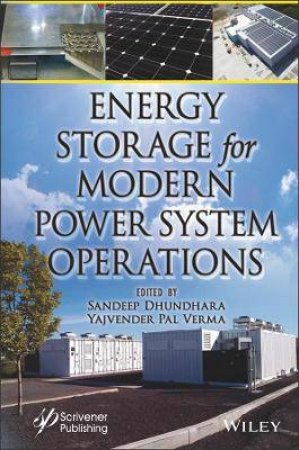 Energy Storage For Modern Power System Operations by Sandeep Dhundhara & Yajvender Pal Verma