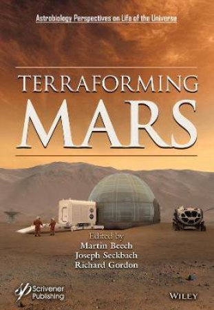 Terraforming Mars by Martin Beech & Joseph Seckbach & Richard Gordon