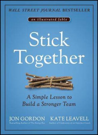 Stick Together by Jon Gordon & Kate Leavell