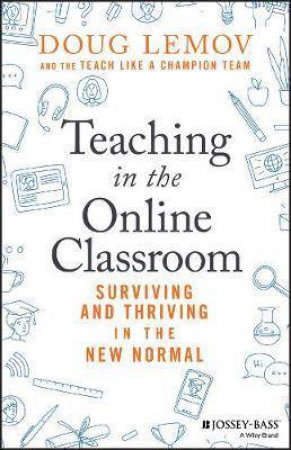 Teaching In The Online Classroom by Doug Lemov