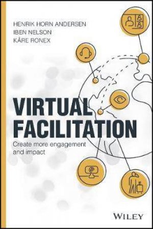 Virtual Facilitation by Henrik Horn Andersen & Iben Nelson & Kare Ronex