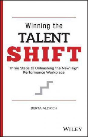 Winning The Talent Shift by Berta Aldrich