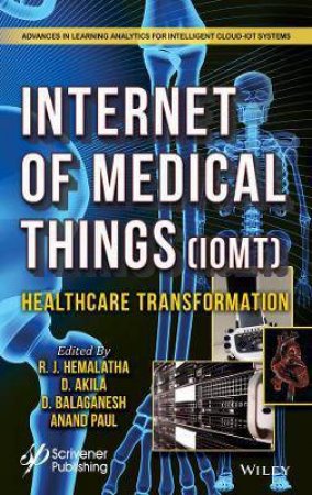 The Internet Of Medical Things (IoMT) by R. J. Hemalatha & D. Akila & D. Balaganesh & Anand Paul