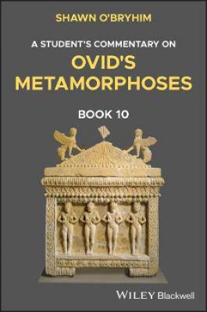 Commentary On Ovid's Metamorphoses Book 10 by Shawn O'Bryhim