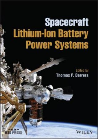 Spacecraft Lithium-Ion Battery Power Systems by Thomas P. Barrera