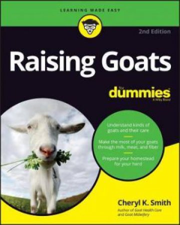Raising Goats For Dummies by Cheryl K. Smith