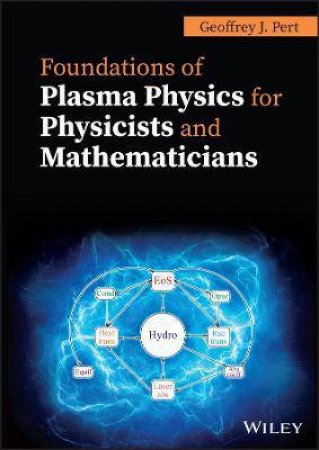 Foundations Of Plasma Physics For Physicists And Mathematicians by G. J. Pert