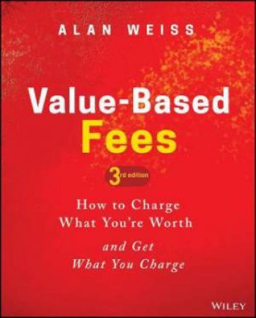 Value-Based Fees by Alan Weiss