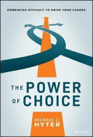 The Power Of Choice by Michael C. Hyter