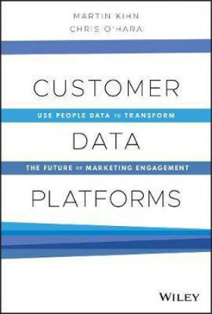 Customer Data Platforms by Martin Kihn & Christopher B. O'Hara