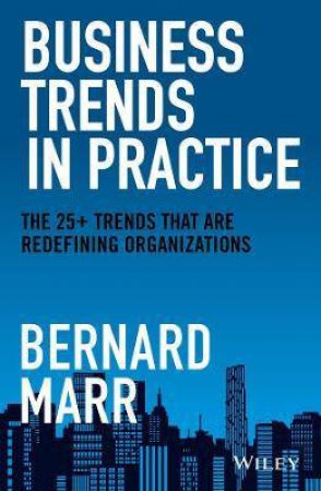 Business Trends In Practice by Bernard Marr