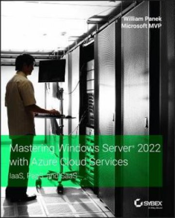 Mastering Windows Server 2022 with Azure Cloud Services by William Panek