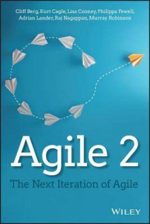 Agile 2 by Cliff Berg & Kurt Cagle & Lisa Cooney & Philippa Fewell & Adrian Lander & Raj Nagappan & Murray Robinson