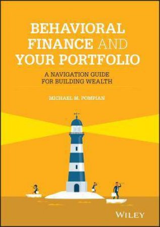 Behavioral Finance And Your Portfolio by Michael M. Pompian