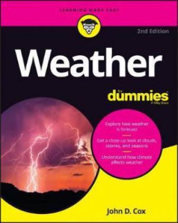 Weather For Dummies, 2nd Ed. by John D. Cox