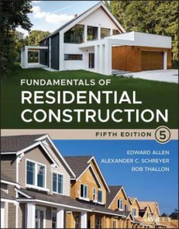 Fundamentals Of Residential Construction by Edward Allen & Alexander C. Schreyer & Rob Thallon