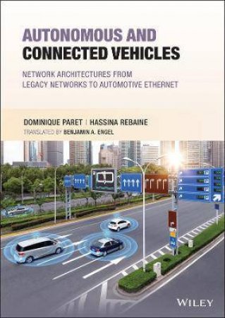 Autonomous And Connected Vehicles by Dominique Paret & Hassina Rebaine & B. A. Engel
