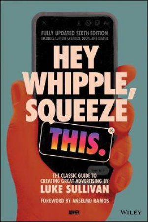 Hey Whipple, Squeeze This by Luke Sullivan & Anselmo Ramos