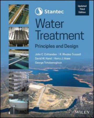 Stantec's Water Treatment by John C. Crittenden & R. Rhodes Trussell & David W. Hand & Kerry J. Howe & George Tchobanoglous