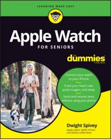 Apple Watch For Seniors For Dummies by Dwight Spivey