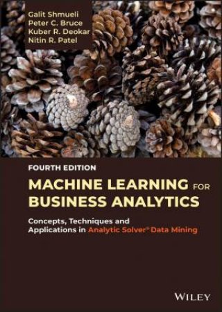Machine Learning for Business Analytics by Galit Shmueli & Peter C. Bruce & Kuber R. Deokar & Nitin R. Patel