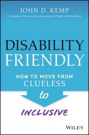 Disability Friendly by John D. Kemp