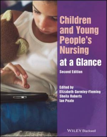 Children and Young People's Nursing at a Glance by Elizabeth Gormley-Fleming & Sheila Roberts & Ian Peate