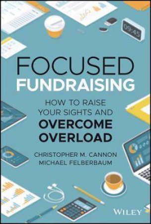 Focused Fundraising by Christopher M. Cannon & Michael Felberbaum