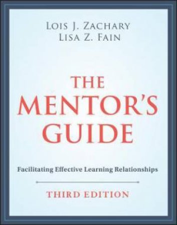 The Mentor's Guide by Lois J. Zachary & Lisa Fain