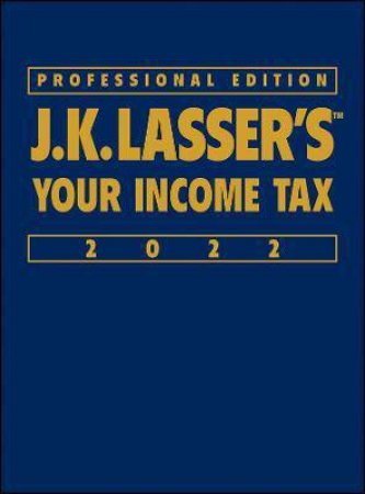 J.K. Lasser's Your Income Tax 2022