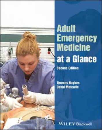 Adult Emergency Medicine at a Glance by Thomas Hughes & David Metcalfe