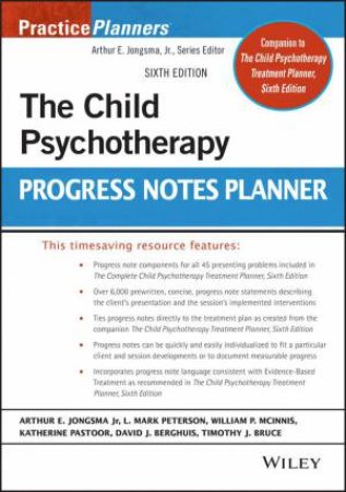 The Child Psychotherapy Progress Notes Planner by Arthur E. Jongsma & Katy Pastoor & David J. Berghuis & Timothy J. Bruce