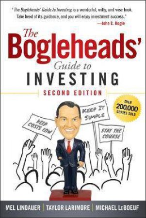 The Bogleheads' Guide To Investing by Mel Lindauer & Taylor Larimore & Michael LeBoeuf & John C. Bogle