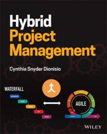Hybrid Project Management by Cynthia Snyder Dionisio