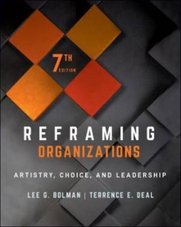 Reframing Organizations by Lee G. Bolman & Terrence E. Deal
