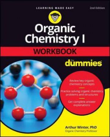 Organic Chemistry I Workbook For Dummies by Arthur Winter