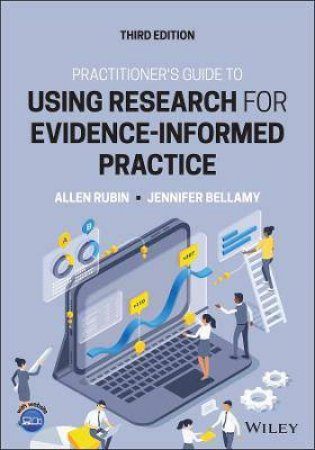 Practitioner's Guide To Using Research For Evidence-Informed Practice by Allen Rubin & Jennifer Bellamy