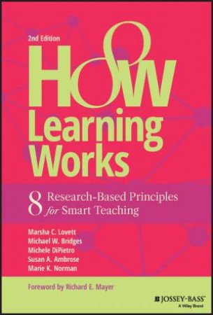 How Learning Works by Michael W. Bridges & Michele DiPietro & Marsha C. Lovett & Marie K. Norman & Susan A. Ambrose