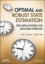 Optimal and Robust State Estimation Finite Impulse Response FIR and Kalman Approaches